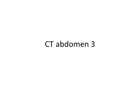 CT abdomen 3. بسم الله الرحمن الرحيم Kidneys Delayed images are needed for the kidneys, pelvicalyceal systems and ureters. How can you trace the ureter.