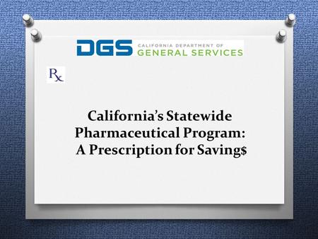 California’s Statewide Pharmaceutical Program: A Prescription for Saving$
