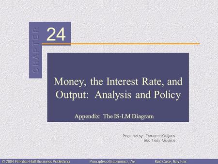 24 © 2004 Prentice Hall Business PublishingPrinciples of Economics, 7/eKarl Case, Ray Fair Money, the Interest Rate, and Output: Analysis and Policy Appendix: