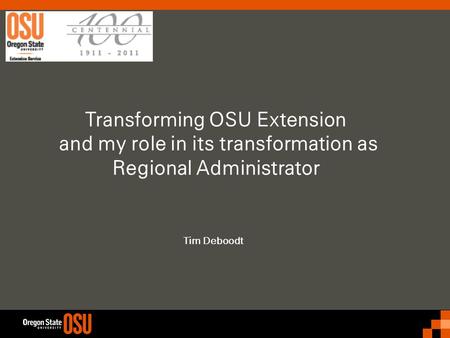 Transforming OSU Extension and my role in its transformation as Regional Administrator Tim Deboodt.