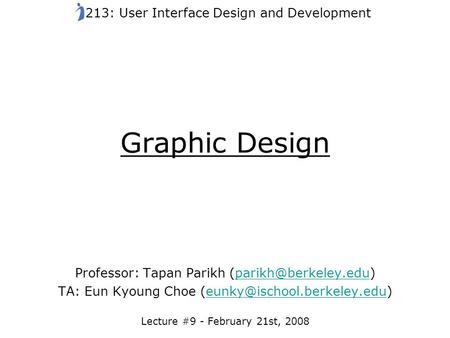 Graphic Design Professor: Tapan Parikh TA: Eun Kyoung Choe