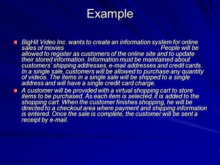 Example BigHit Video Inc. wants to create an information system for online sales of movies in both DVD and videotape format. People will be allowed to.