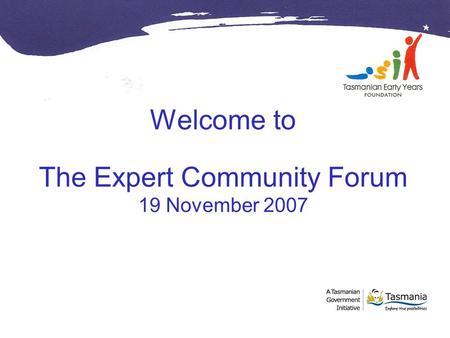 Welcome to The Expert Community Forum 19 November 2007.