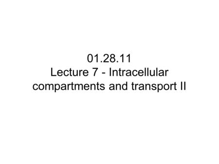Lecture 7 - Intracellular compartments and transport II