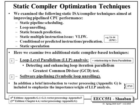 EECC551 - Shaaban #1 Spring 2010 lec#7 4-12-2010 Static Compiler Optimization Techniques We examined the following static ISA/compiler techniques aimed.