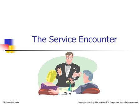 The Service Encounter Time McGraw-Hill/Irwin