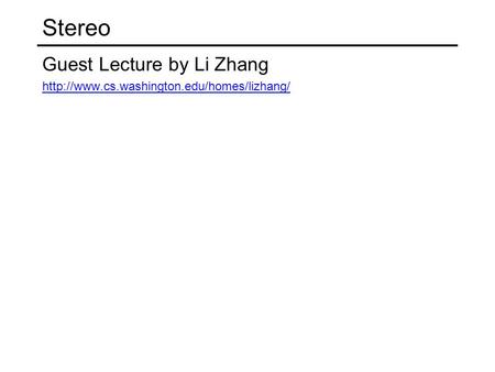Stereo Guest Lecture by Li Zhang