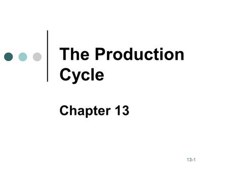 The Production Cycle Chapter 13.