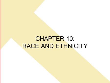 CHAPTER 10: RACE AND ETHNICITY