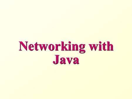 Networking with Java. Introduction to Networking.