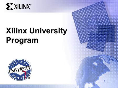 Xilinx University Program. Xilinx ConfidentialPresentation Name 2 Agenda  Teaching Tools  Technical Support  Accelerating your course work.