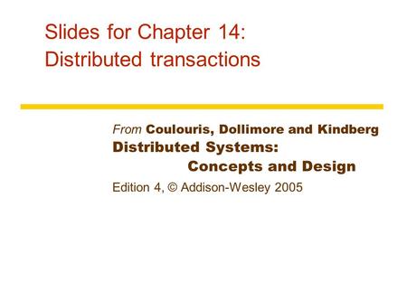 Slides for Chapter 14: Distributed transactions