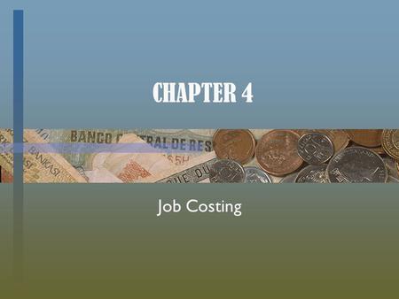 CHAPTER 4 Job Costing. Basic Costing Terminology… Several key points from prior chapters:  Cost Objects including responsibility centers, departments,