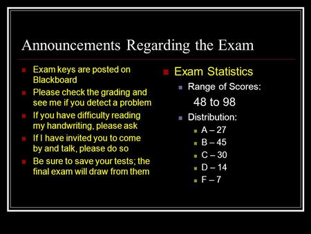 Announcements Regarding the Exam Exam keys are posted on Blackboard Please check the grading and see me if you detect a problem If you have difficulty.