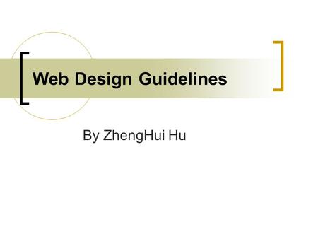 Web Design Guidelines By ZhengHui Hu. Planning User Analysis  Goal  Target Audience Enhance Accessible  Impairment  Environment  Technical Limitation.