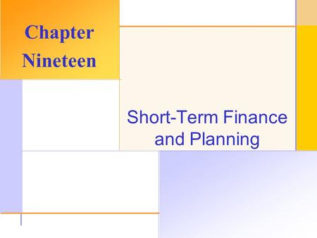 © 2003 The McGraw-Hill Companies, Inc. All rights reserved. Short-Term Finance and Planning Chapter Nineteen.