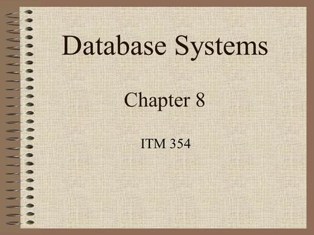 Database Systems Chapter 8 ITM 354. Data Definition, Constraints, and Schema Changes Used in SQL to Create, Drop, and Alter the descriptions of the tables.