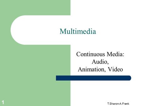 Continuous Media: Audio, Animation, Video
