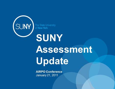 SUNY Assessment Update AIRPO Conference January 21, 2011.