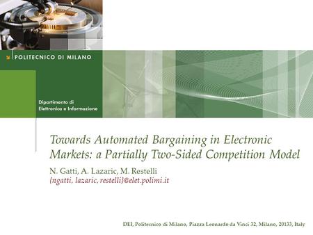 Towards Automated Bargaining in Electronic Markets: a Partially Two-Sided Competition Model N. Gatti, A. Lazaric, M. Restelli {ngatti, lazaric,
