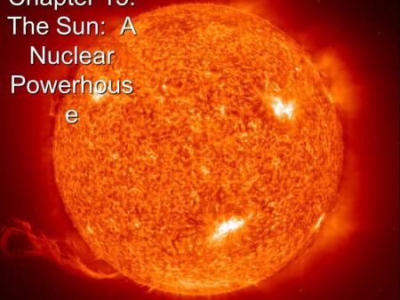 Astronomy 2010 1 February 7, 2006 Chapter 15: The Sun: A Nuclear Powerhous e.