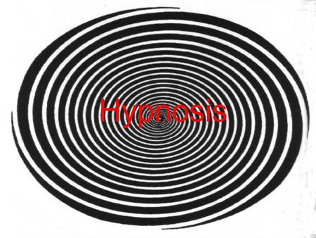 Hypnosis. Qualities of Hypnosis May or may not feel sleepy Usually feel more relaxed Increased susceptibility to suggestions Enhanced imagery and imagination.