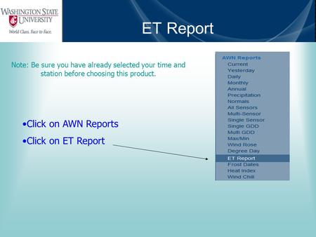 ET Report Note: Be sure you have already selected your time and station before choosing this product. Click on AWN Reports Click on ET Report.
