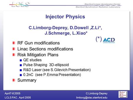 C.Limborg-Deprey LCLS FAC, April April7-8 2005 Injector Physics C.Limborg-Deprey, D.Dowell,Z.Li*, J.Schmerge, L.Xiao* RF.