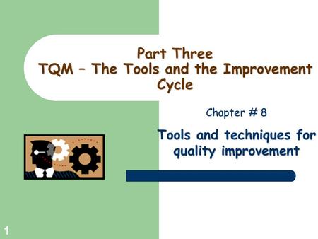 Part Three TQM – The Tools and the Improvement Cycle