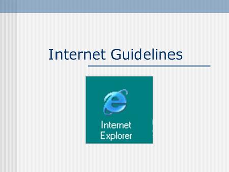 Internet Guidelines. Cyberspace Cyberspace is like a big city. libraries, universities, museums, places to have fun, Places to meet people. But, like.