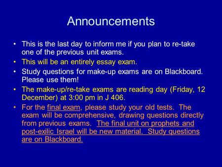 Announcements This is the last day to inform me if you plan to re-take one of the previous unit exams. This will be an entirely essay exam. Study questions.