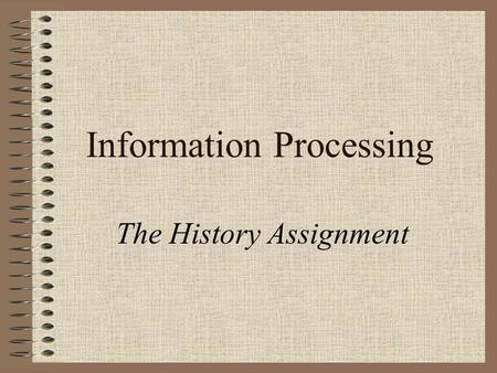 Information Processing The History Assignment. Assignment Brief Write a 1000-word report on one aspect of ‘The History of Computing’ This will be worth.