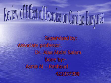 Supervised by: Associate professor: Dr. Alaa Abdel Salam Dr. Alaa Abdel Salam Done by:- Done by:- Asma Al – Rashoud Asma Al – Rashoud 421037300 421037300.