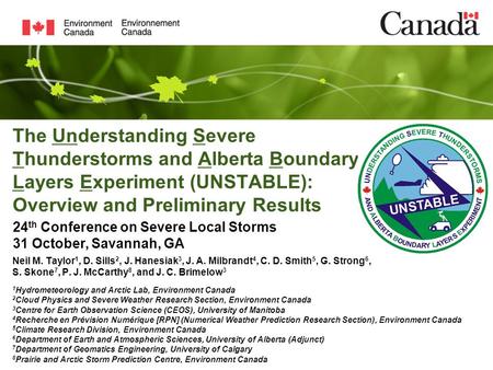 The Understanding Severe Thunderstorms and Alberta Boundary Layers Experiment (UNSTABLE): Overview and Preliminary Results Neil M. Taylor 1, D. Sills 2,