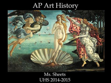 AP Art History Ms. Sheets UHS 2014-2015.