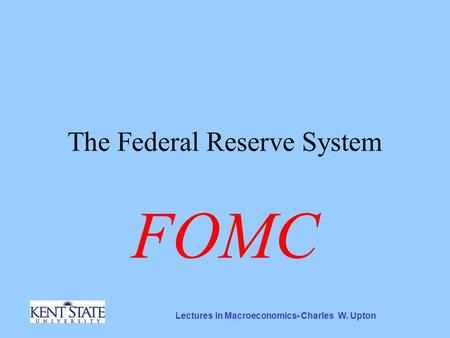 Lectures in Macroeconomics- Charles W. Upton The Federal Reserve System FOMC.