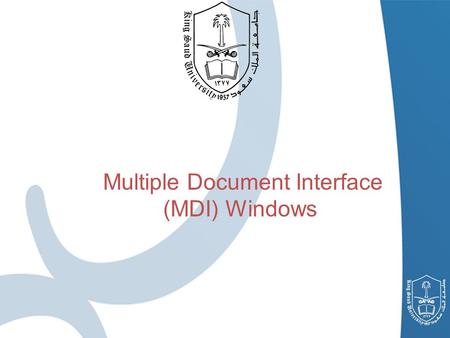 1 Multiple Document Interface (MDI) Windows. Single Document Interface (SDI) A program that can only support one open window or a document For Example,