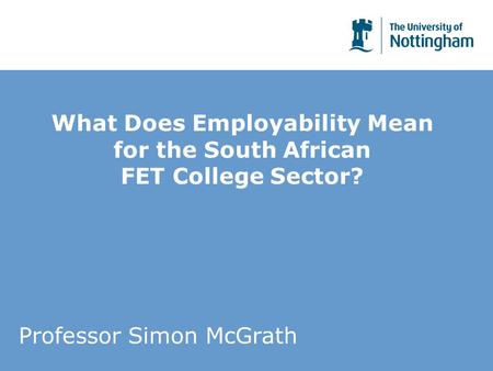 What Does Employability Mean for the South African FET College Sector? Professor Simon McGrath.