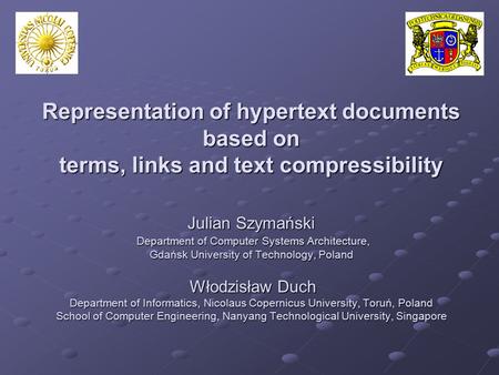 Representation of hypertext documents based on terms, links and text compressibility Julian Szymański Department of Computer Systems Architecture, Gdańsk.