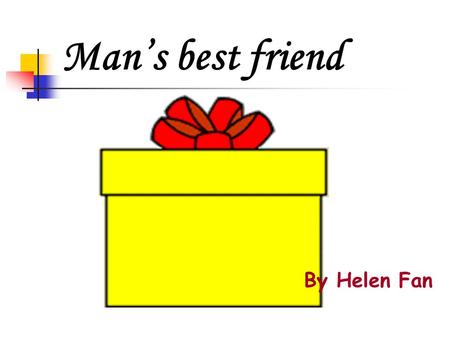 Man’s best friend By Helen Fan. A Quiz 1)Which animals live in the sea? A dogsB ants C sharks C sharks 2) The dog is Lily Smith. What’s her first name?