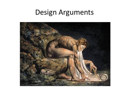 Design Arguments. Arguments for theism Ontological arguments Cosmological arguments Design arguments.