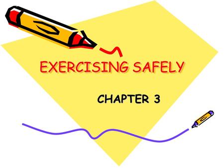 EXERCISING SAFELY CHAPTER 3.