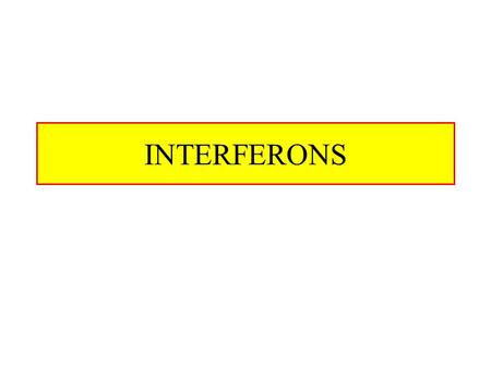 INTERFERONS. Interferons Interferons are proteins, immunologist prefer to call them cytokines –They are glycosylated The name originates from the fact.