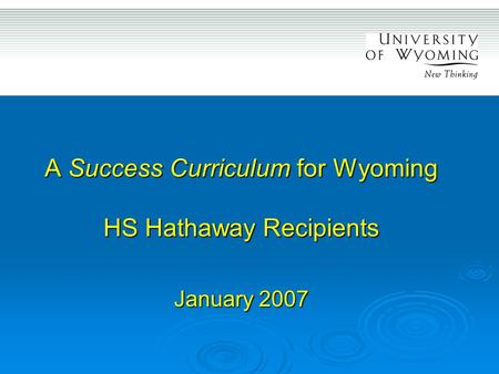 A Success Curriculum for Wyoming HS Hathaway Recipients January 2007.