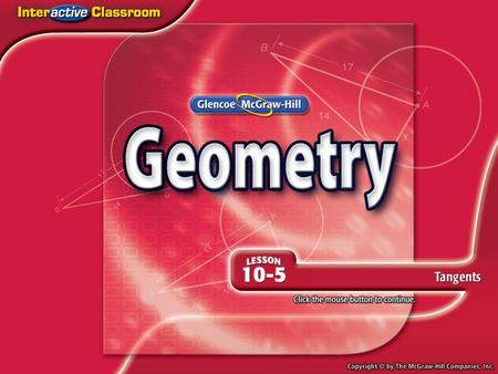 Splash Screen. Lesson Menu Five-Minute Check (over Lesson 10–4) Then/Now New Vocabulary Example 1:Identify Common Tangents Theorem 10.10 Example 2:Identify.