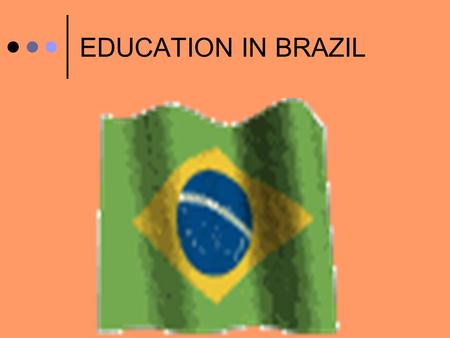 EDUCATION IN BRAZIL. Location: South America Language: Portuguese Population: 175 million Religion: Catholic.
