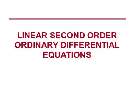 LINEAR SECOND ORDER ORDINARY DIFFERENTIAL EQUATIONS