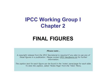 IPCC Working Group I Chapter 2 FINAL FIGURES Please note … A copyright release from the IPCC Secretariat is required if you plan to use any of these figures.
