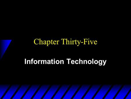 Chapter Thirty-Five Information Technology. Information Technologies u The crucial ideas are: –Complementarity –Network externality.