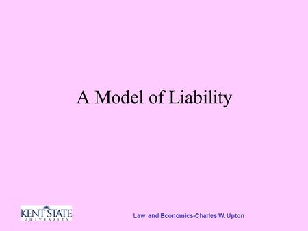 Law and Economics-Charles W. Upton A Model of Liability.